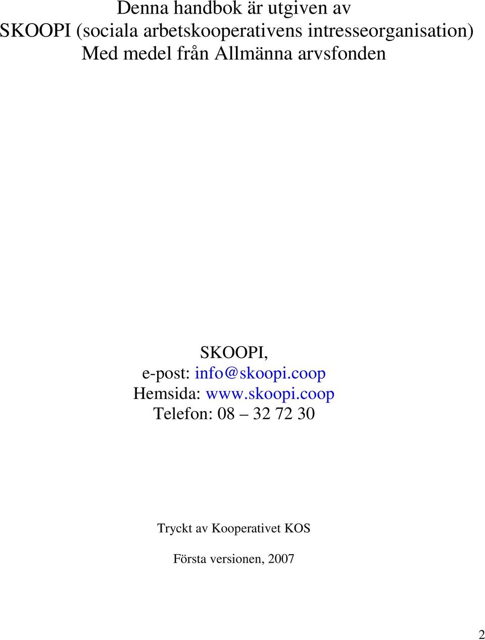 Allmänna arvsfonden SKOOPI, e-post: info@skoopi.