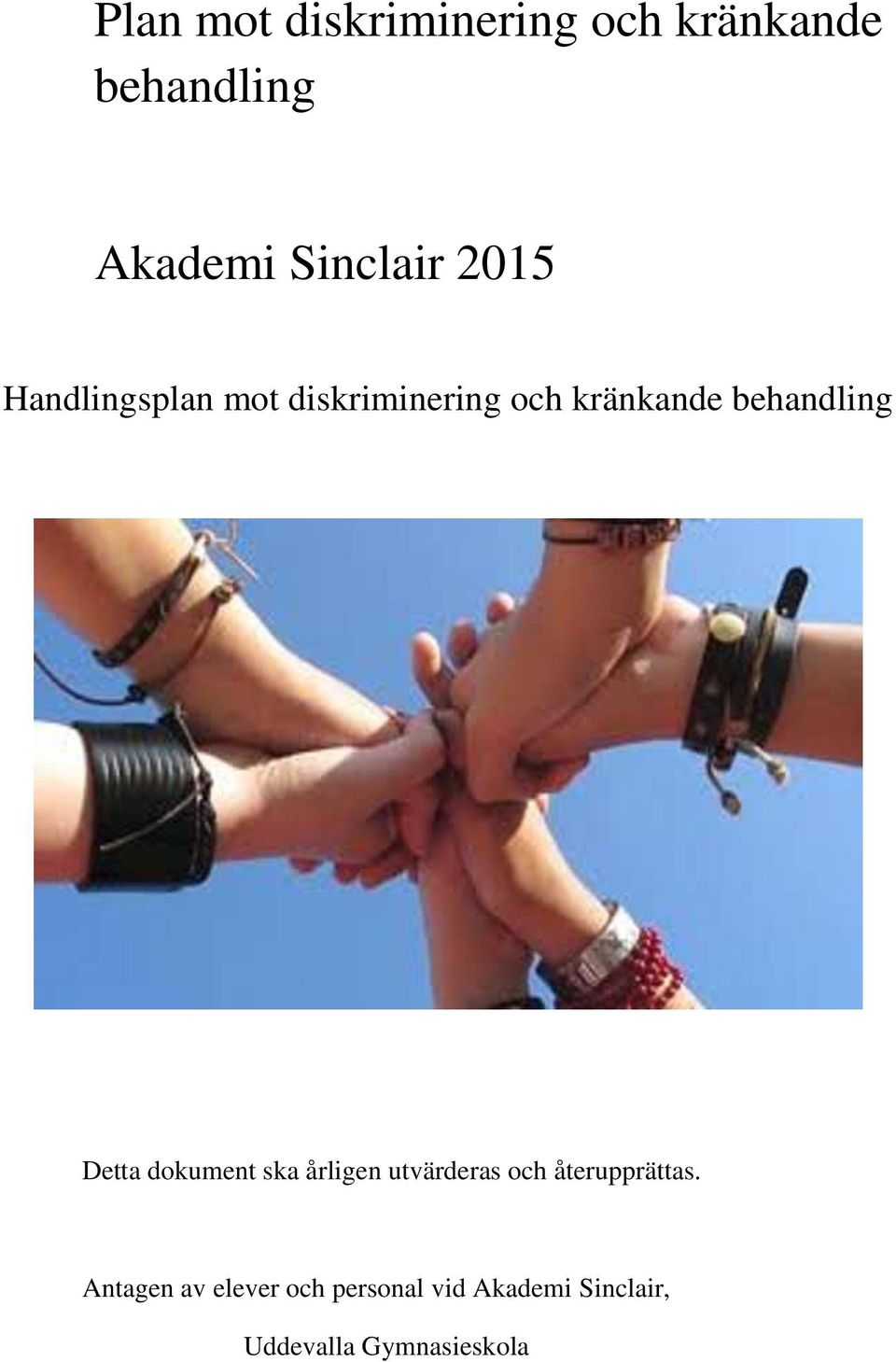 Detta dokument ska årligen utvärderas och återupprättas.