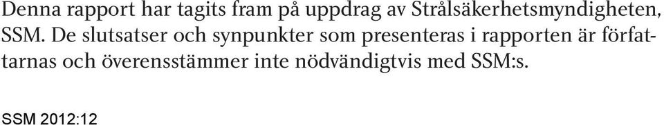 De slutsatser och synpunkter som presenteras i