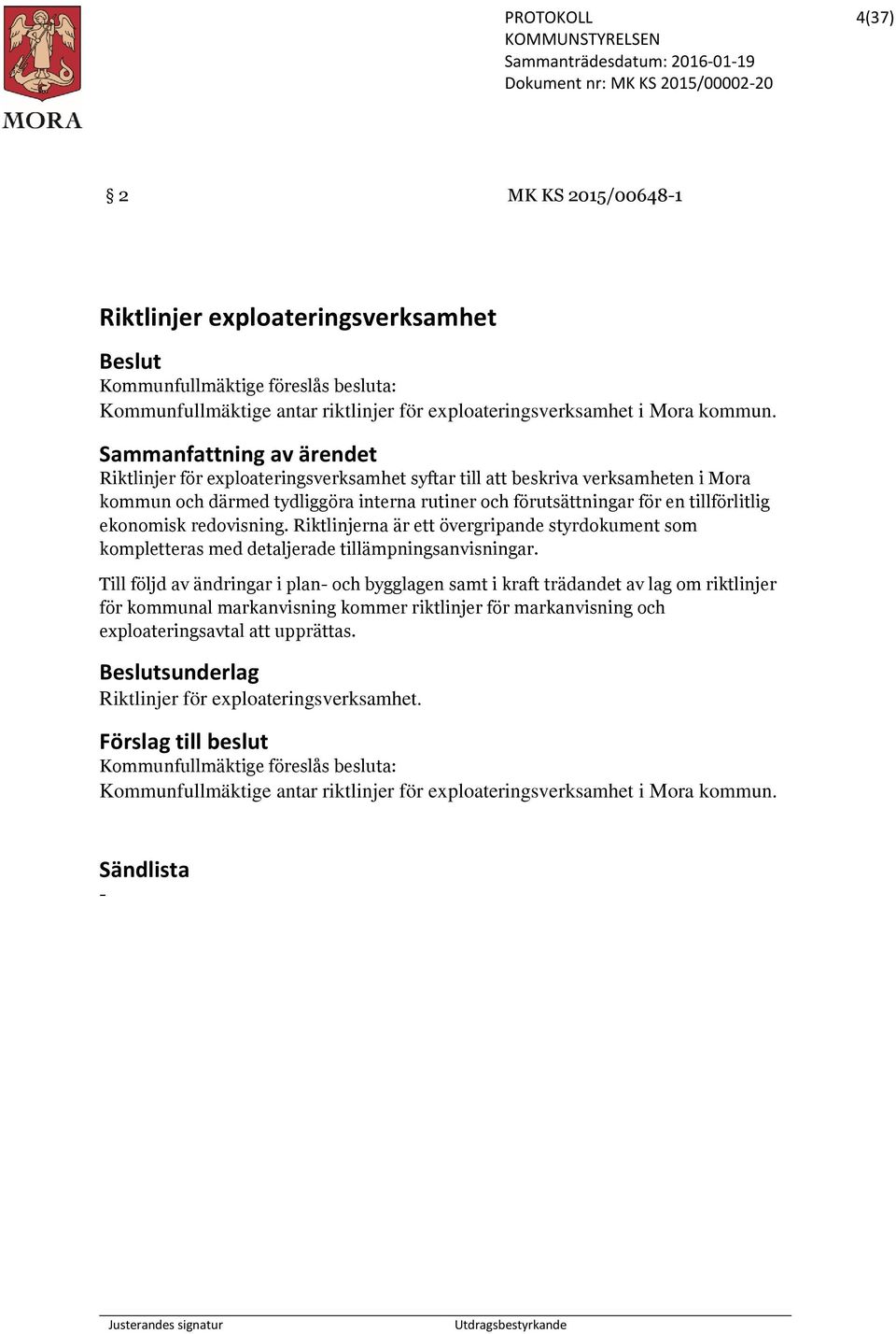 redovisning. Riktlinjerna är ett övergripande styrdokument som kompletteras med detaljerade tillämpningsanvisningar.