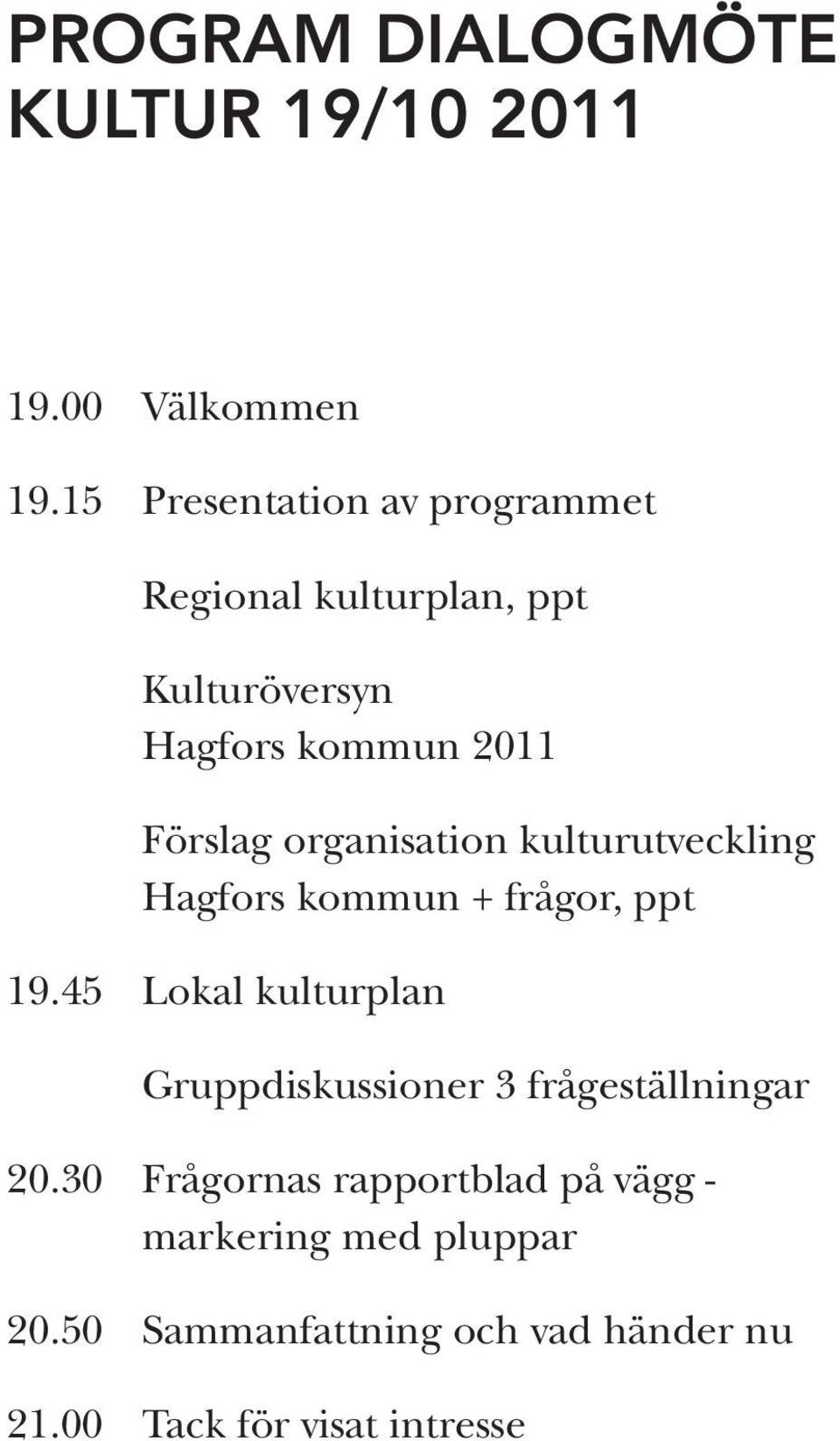 organisation kulturutveckling Hagfors kommun + frågor, ppt 19.