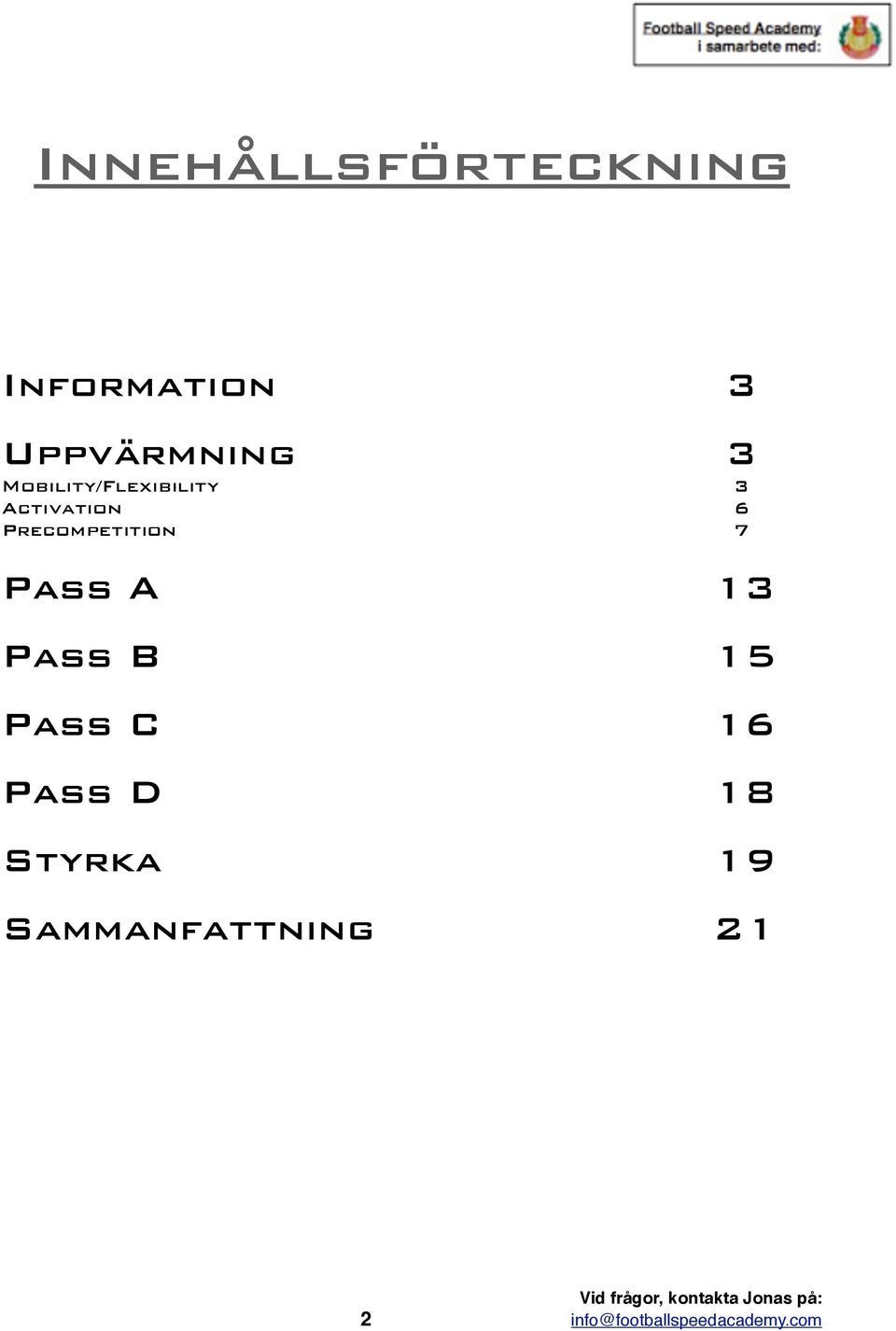 !!!!!!!!! 7 Pass A!!!!!!!!! 13 Pass B!!!!!!!!! 15 Pass C!!!!!!!!! 16 Pass D!