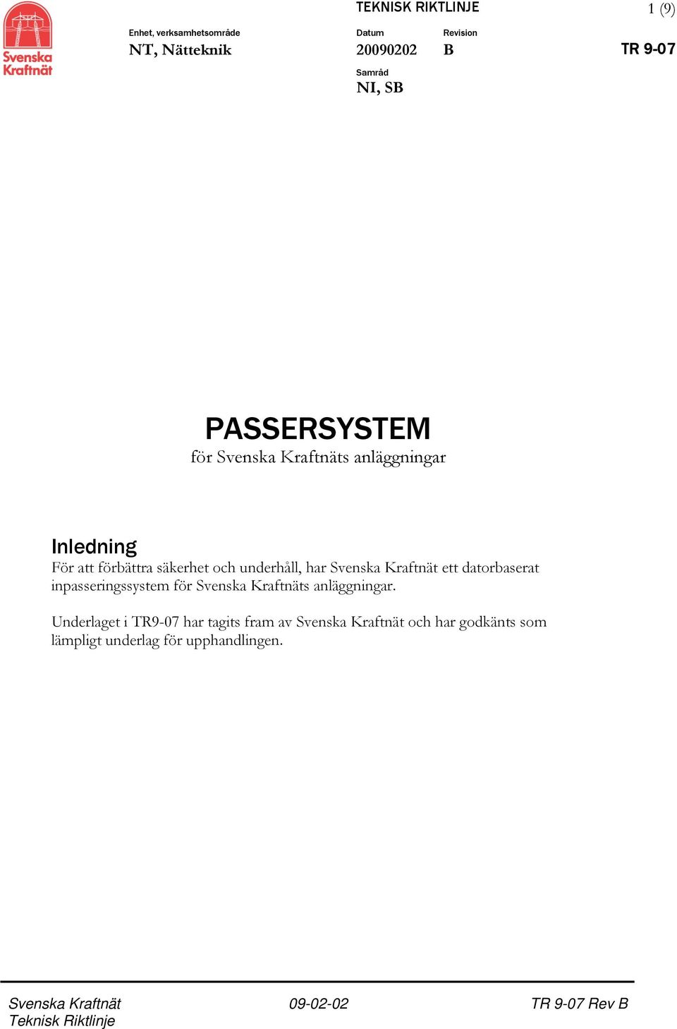 underhåll, har Svenska Kraftnät ett datorbaserat inpasseringssystem för Svenska Kraftnäts anläggningar.