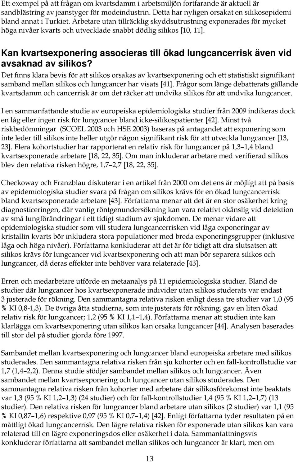 Kan kvartsexponering associeras till ökad lungcancerrisk även vid avsaknad av silikos?