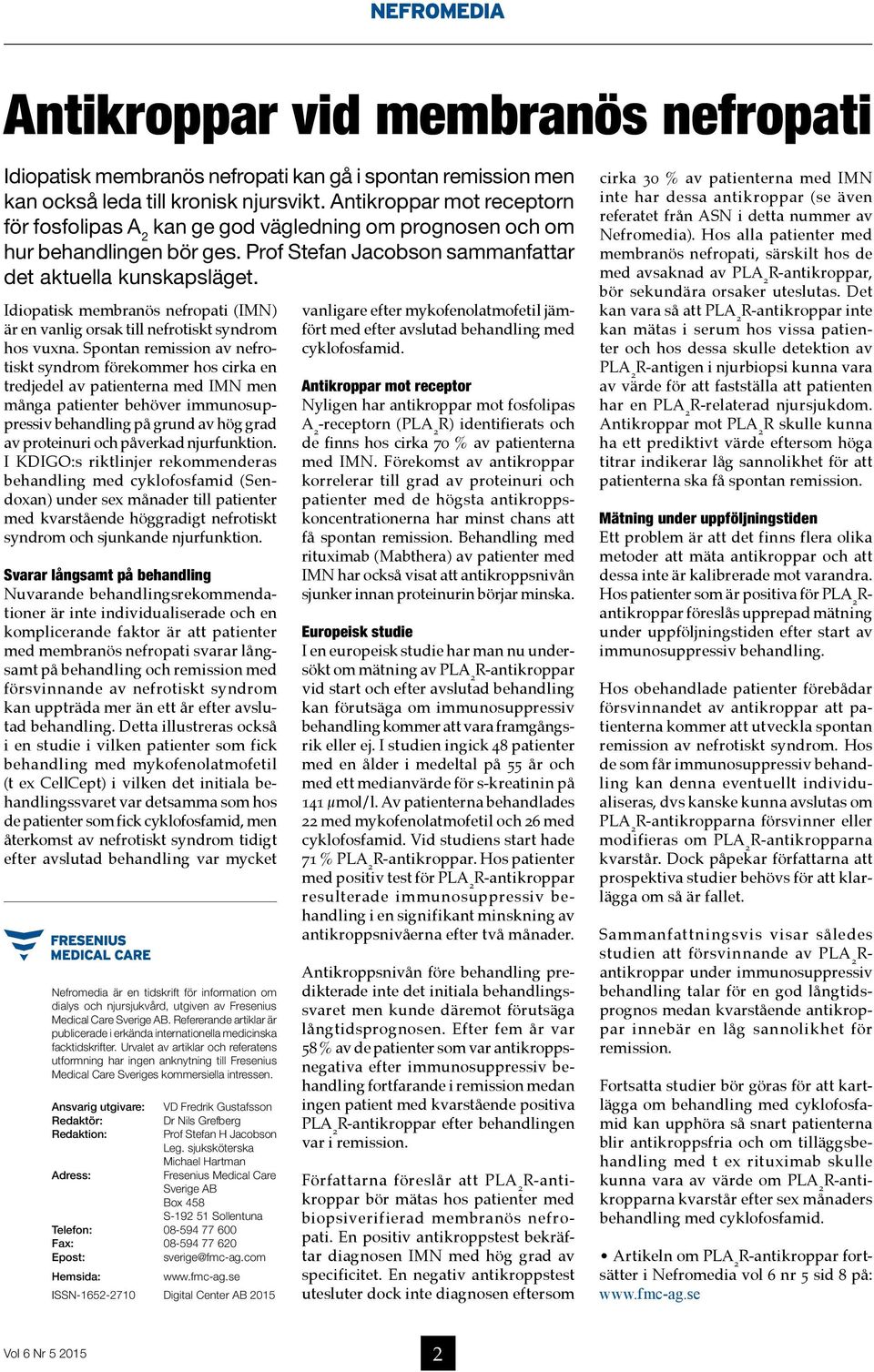 Idiopatisk membranös nefropati (IMN) är en vanlig orsak till nefrotiskt syndrom hos vuxna.