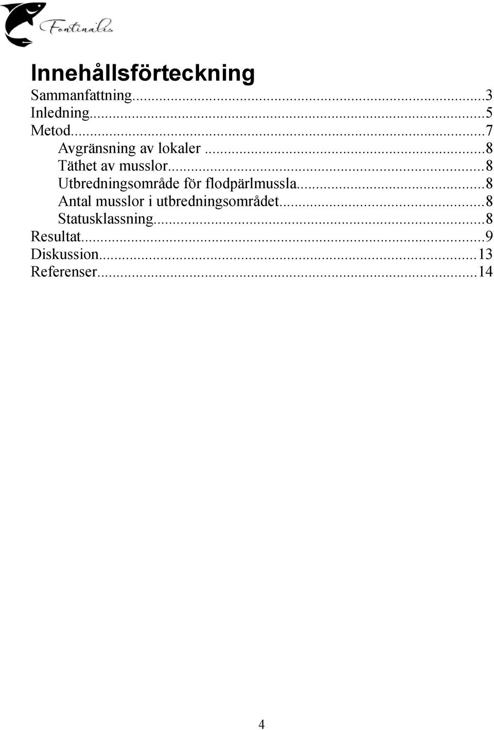 ..8 Utbredningsområde för flodpärlmussla.