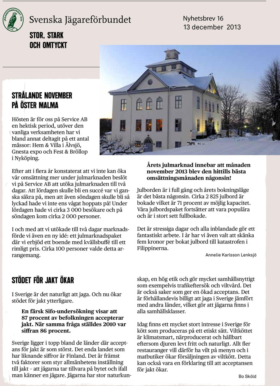 Att lördagen skulle bli en succé var vi ganska säkra på, men att även söndagen skulle bli så lyckad hade vi inte ens vågat hoppats på!