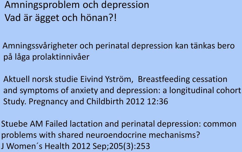 Eivind Yström, Breastfeeding cessation and symptoms of anxiety and depression: a longitudinal cohort Study.