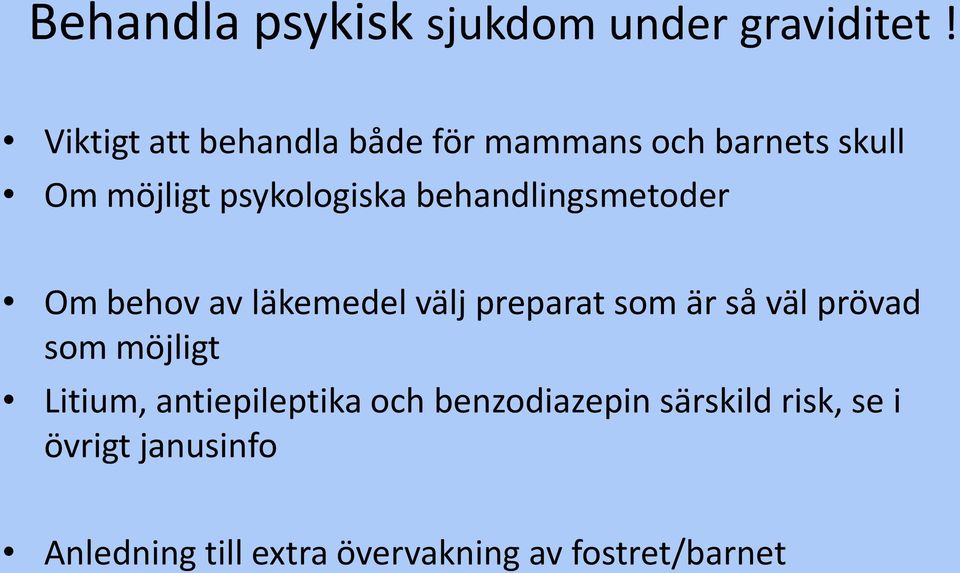 behandlingsmetoder Om behov av läkemedel välj preparat som är så väl prövad som