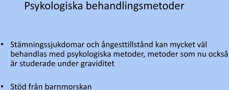 mycket väl behandlas med psykologiska metoder,