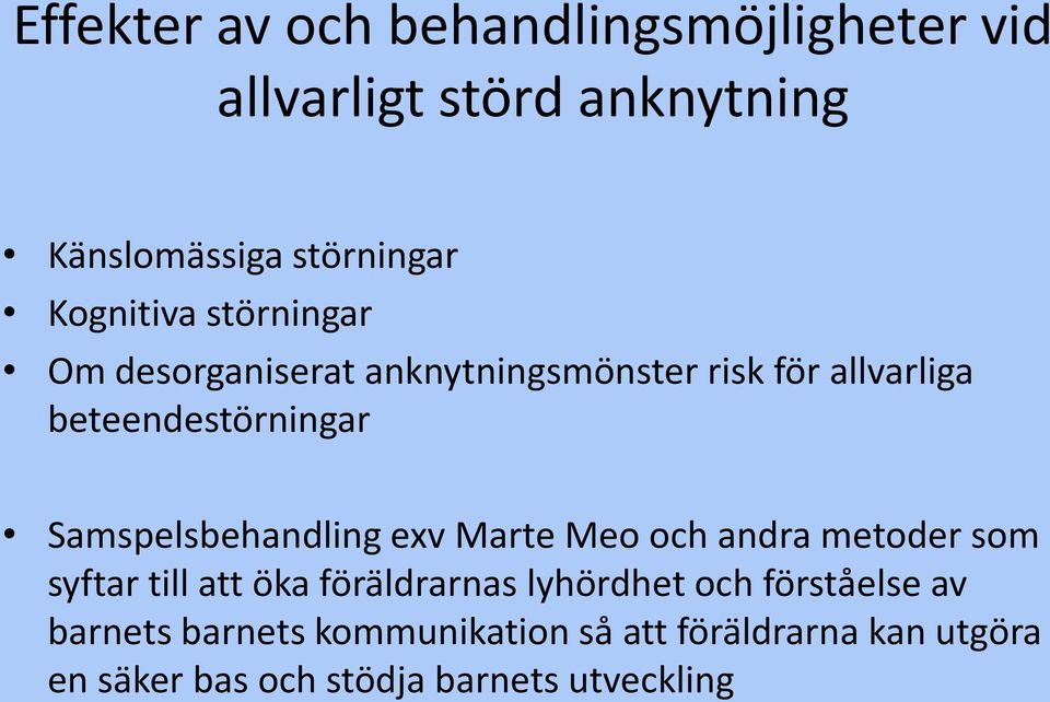 Samspelsbehandling exv Marte Meo och andra metoder som syftar till att öka föräldrarnas lyhördhet och