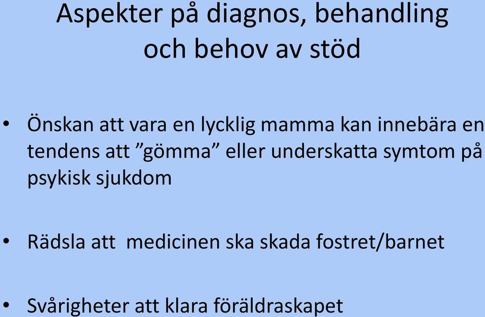 eller underskatta symtom på psykisk sjukdom Rädsla att