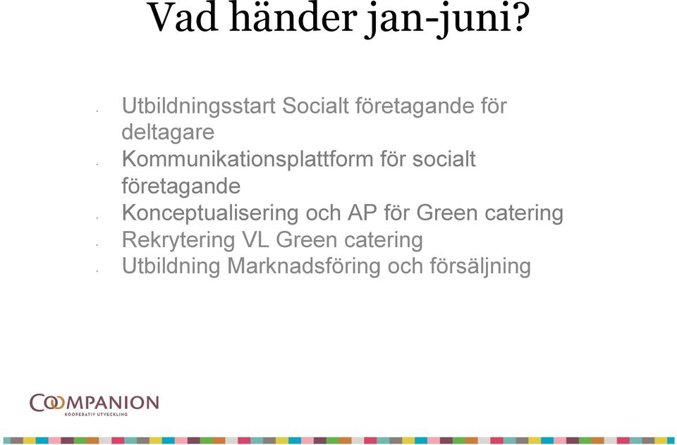 Rekrytering Utbildning Socialt företagande för deltagare