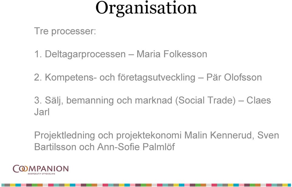 Kompetens- och företagsutveckling Pär Olofsson 3.