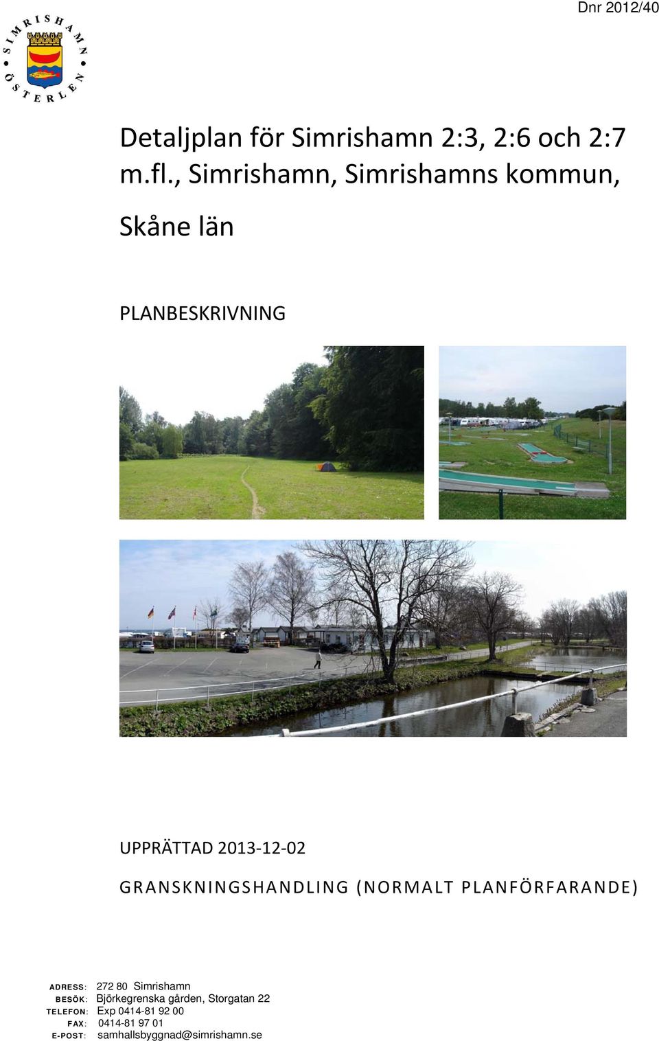 PLANFÖRFARANDE) 272 80 Simrishamn ADRESS: BESÖK: Björkegrenska gården,