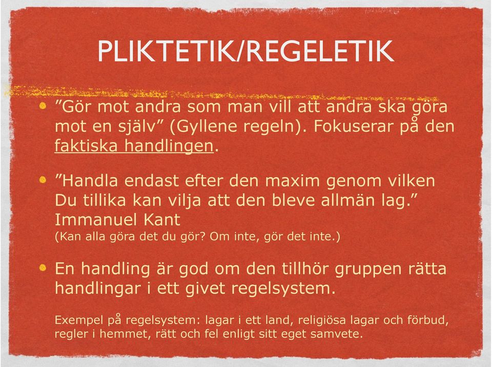 Handla endast efter den maxim genom vilken Du tillika kan vilja att den bleve allmän lag.