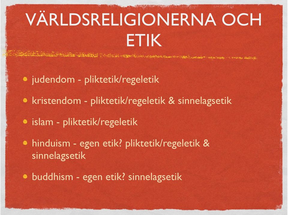 sinnelagsetik islam - pliktetik/regeletik hinduism - egen