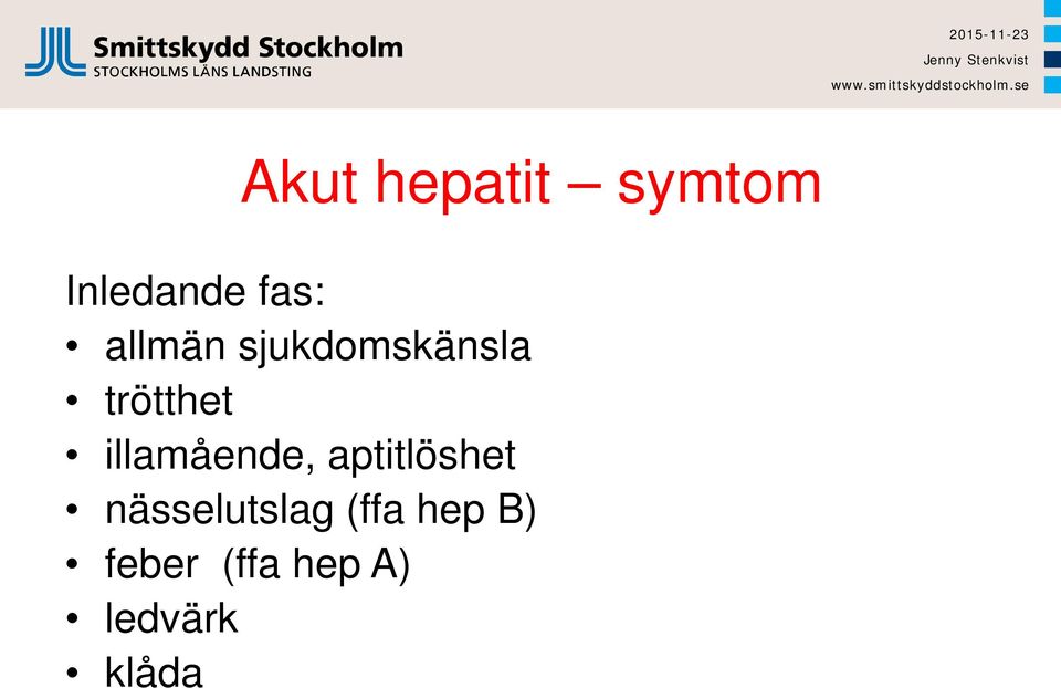 illamående, aptitlöshet nässelutslag