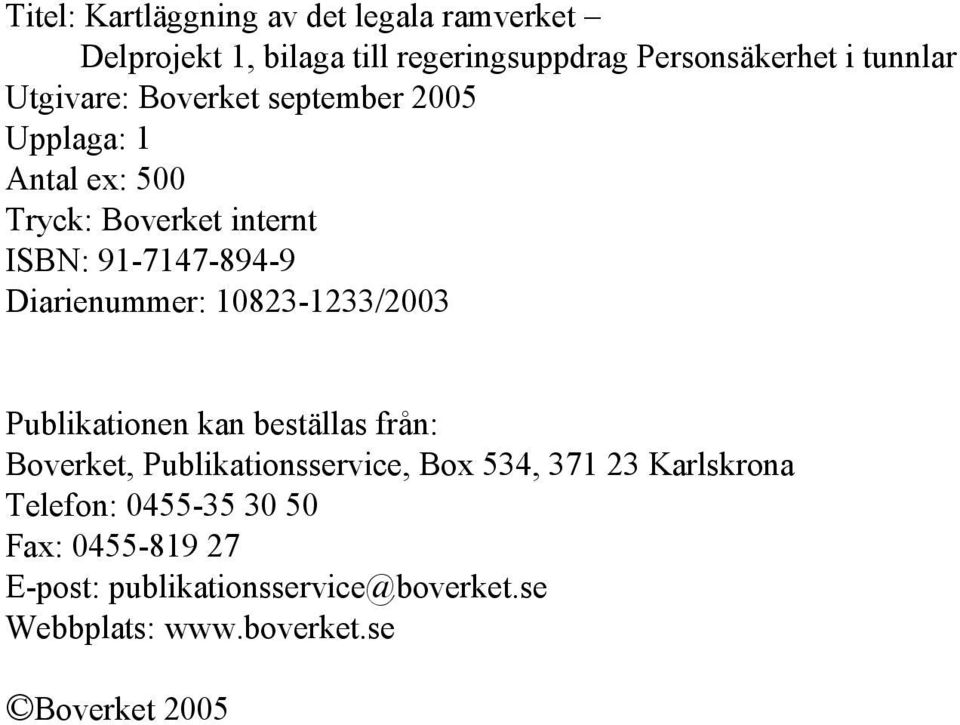 Diarienummer: 10823-1233/2003 Publikationen kan beställas från: Boverket, Publikationsservice, Box 534, 371 23