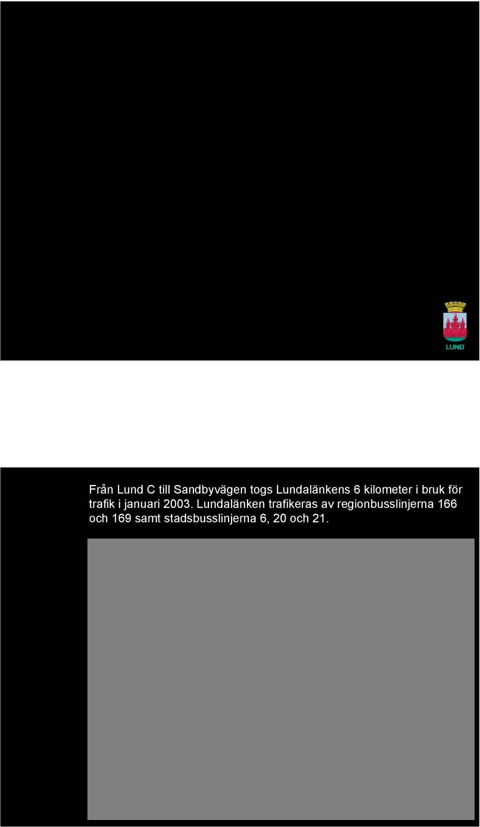Lundalänken trafikeras av regionbusslinjerna
