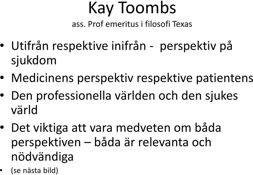 på sjukdom Medicinens perspektiv respektive patientens Den