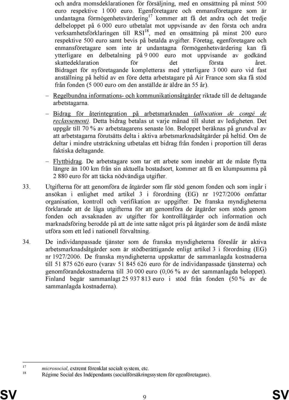 verksamhetsförklaringen till RSI 18, med en omsättning på minst 200 euro respektive 500 euro samt bevis på betalda avgifter.