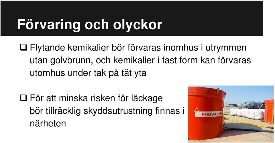 form kan förvaras utomhus under tak på tät yta För att