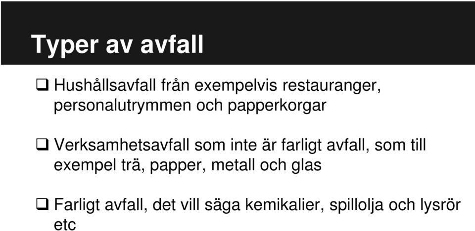 farligt avfall, som till exempel trä, papper, metall och glas