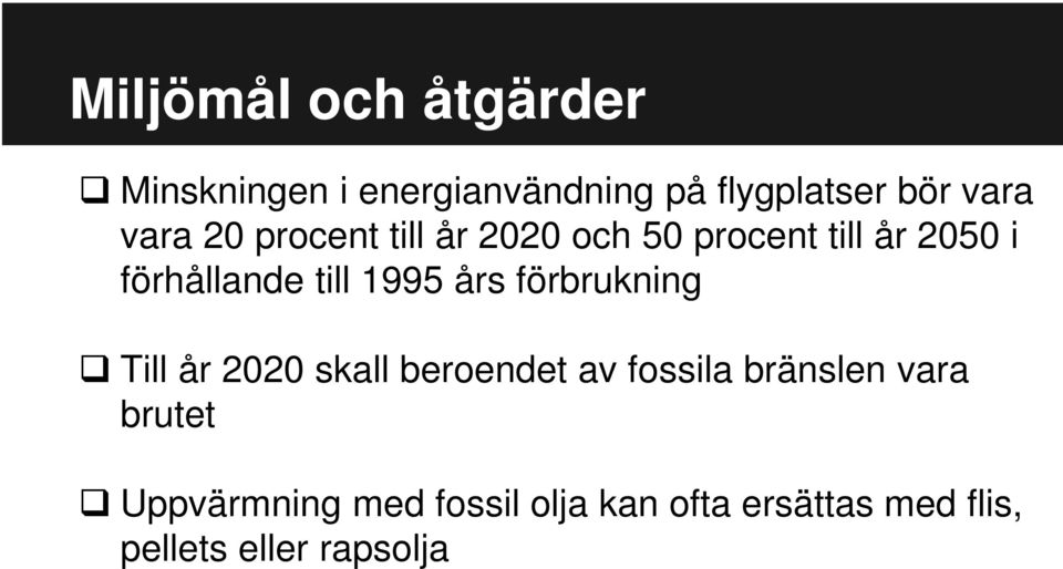 1995 års förbrukning Till år 2020 skall beroendet av fossila bränslen vara