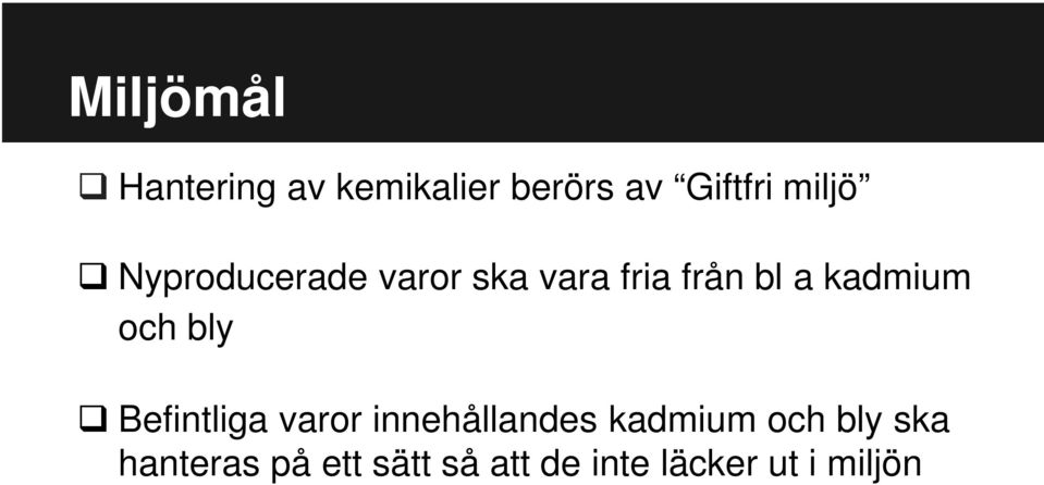 kadmium och bly Befintliga varor innehållandes kadmium