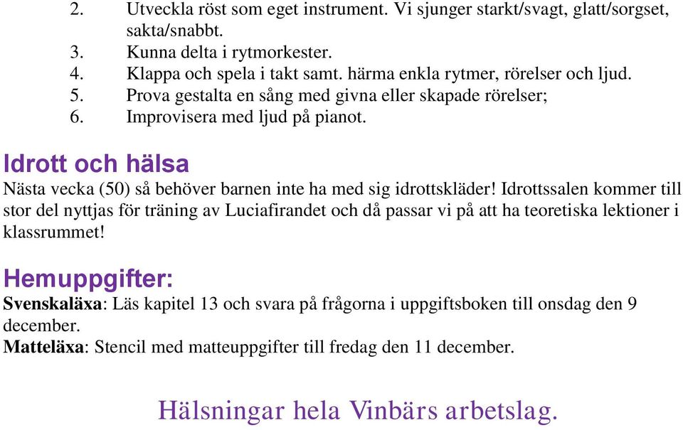 Prova gestalta en sång med givna eller skapade rörelser; 6. Improvisera med ljud på pianot.