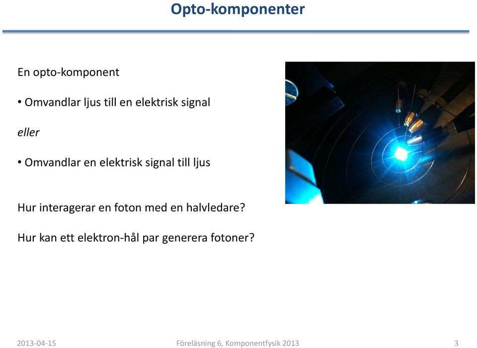 signal till ljus Hur interagerar en foton med en