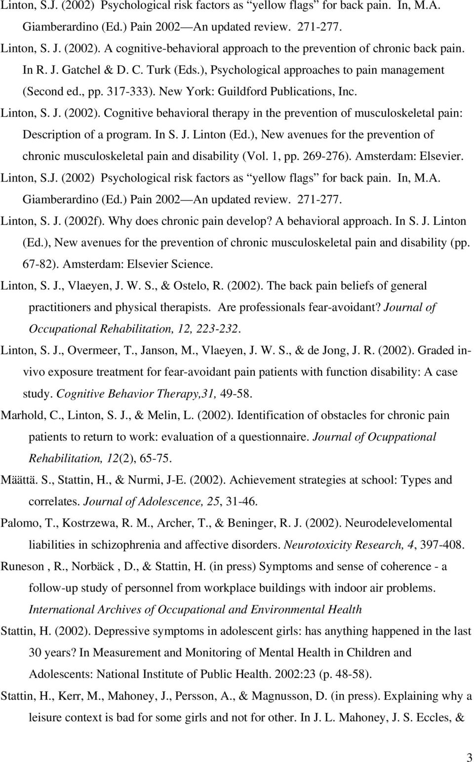 Cognitive behavioral therapy in the prevention of musculoskeletal pain: Description of a program. In S. J. Linton (Ed.