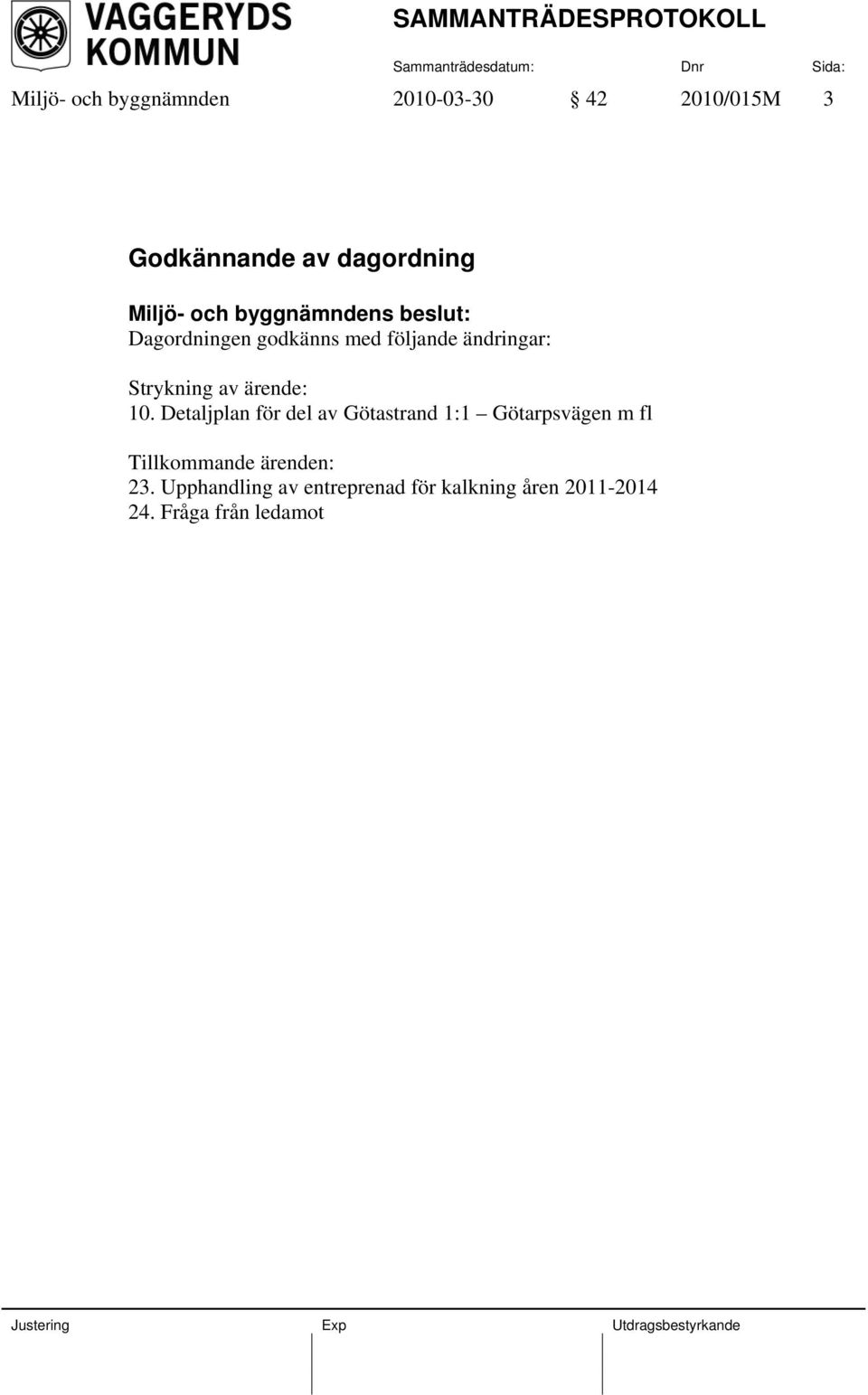 Detaljplan för del av Götastrand 1:1 Götarpsvägen m fl Tillkommande