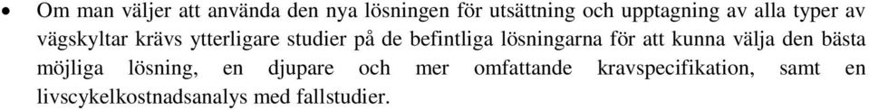 lösningarna för att kunna välja den bästa möjliga lösning, en djupare och