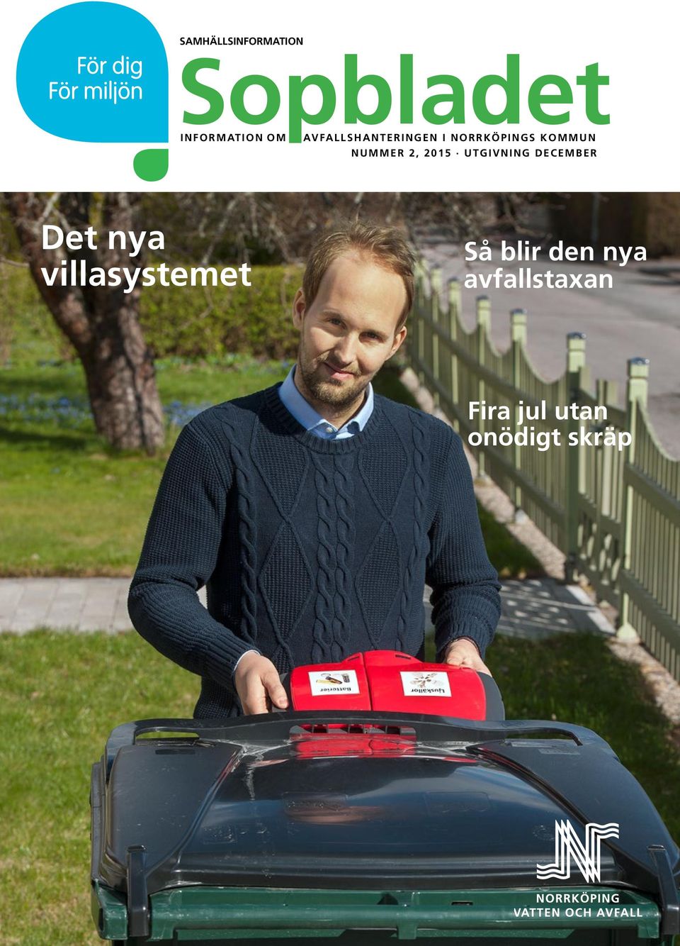 2015 UTGIVNING DECEMBER Det nya villasystemet Så