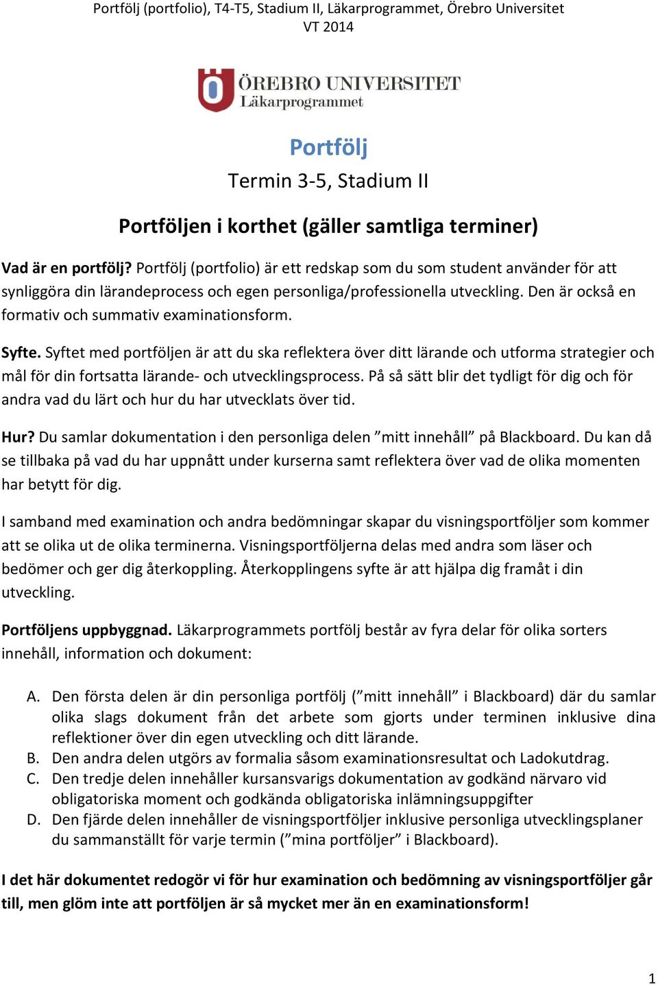 Den är också en formativ och summativ examinationsform. Syfte.