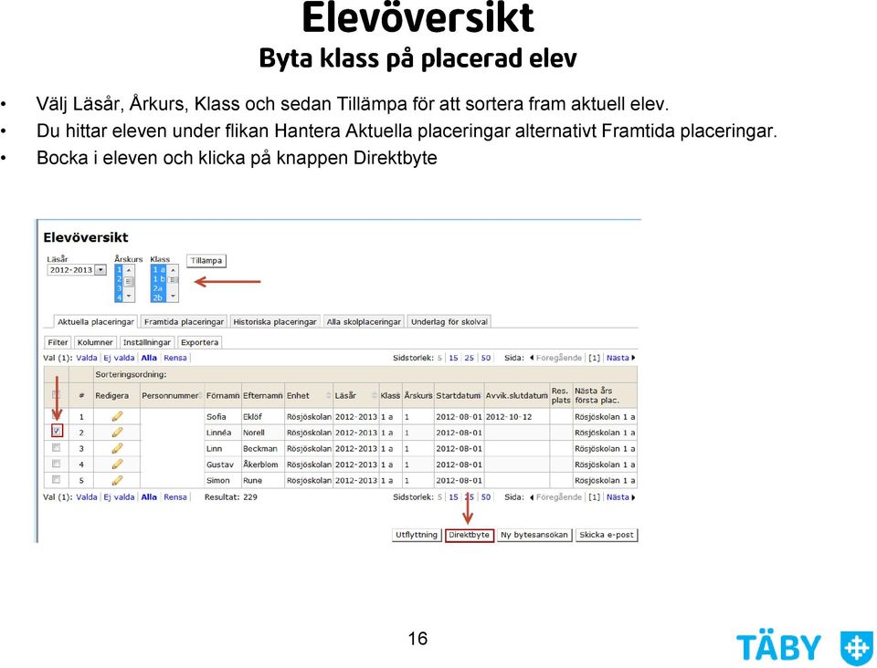 Du hittar eleven under flikan Hantera Aktuella