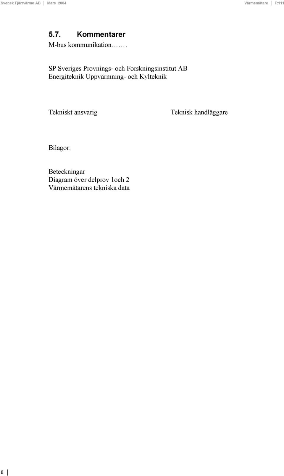 Energiteknik Uppvärmning- och Kylteknik Tekniskt ansvarig