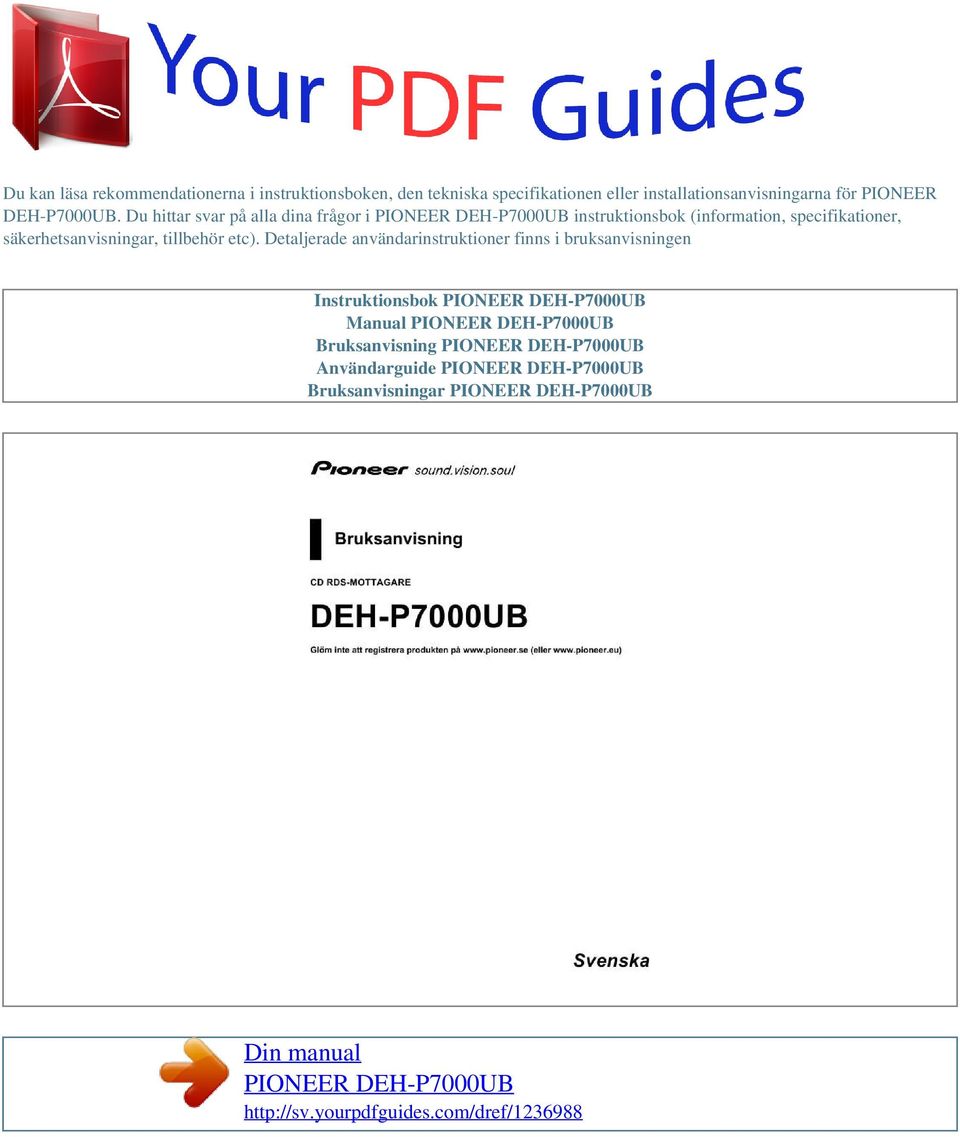 Detaljerade användarinstruktioner finns i bruksanvisningen Instruktionsbok PIONEER DEH-P7000UB Manual PIONEER DEH-P7000UB Bruksanvisning PIONEER