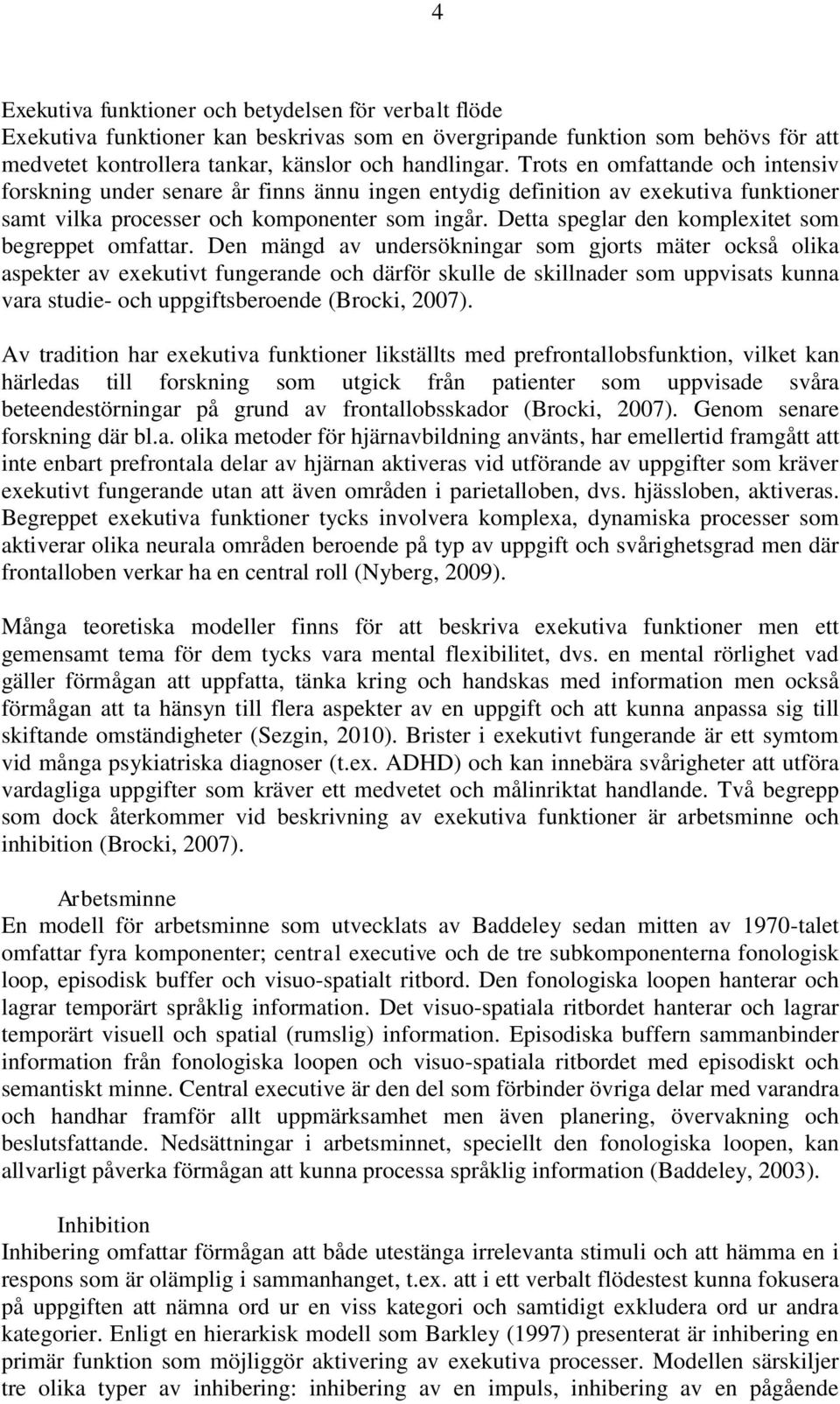 Detta speglar den komplexitet som begreppet omfattar.