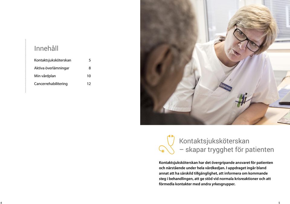 patienten och närstående under hela vårdkedjan.