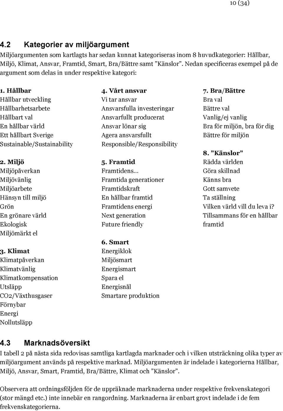 Hållbar Hållbar utveckling Hållbarhetsarbete Hållbart val En hållbar värld Ett hållbart Sverige Sustainable/Sustainability 2.