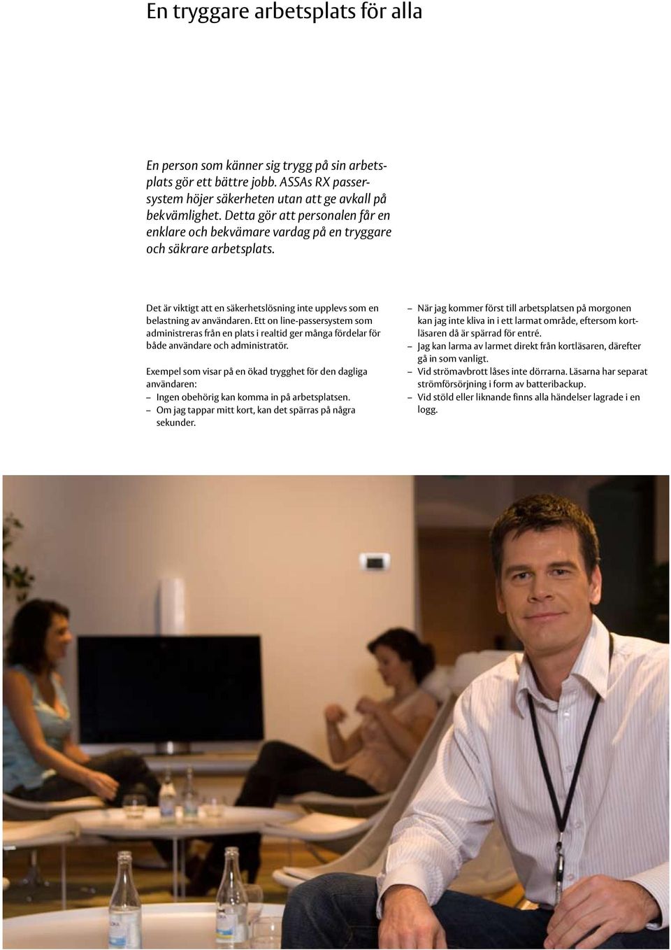 Ett on line-passersystem som administreras från en plats i realtid ger många fördelar för både användare och administratör.