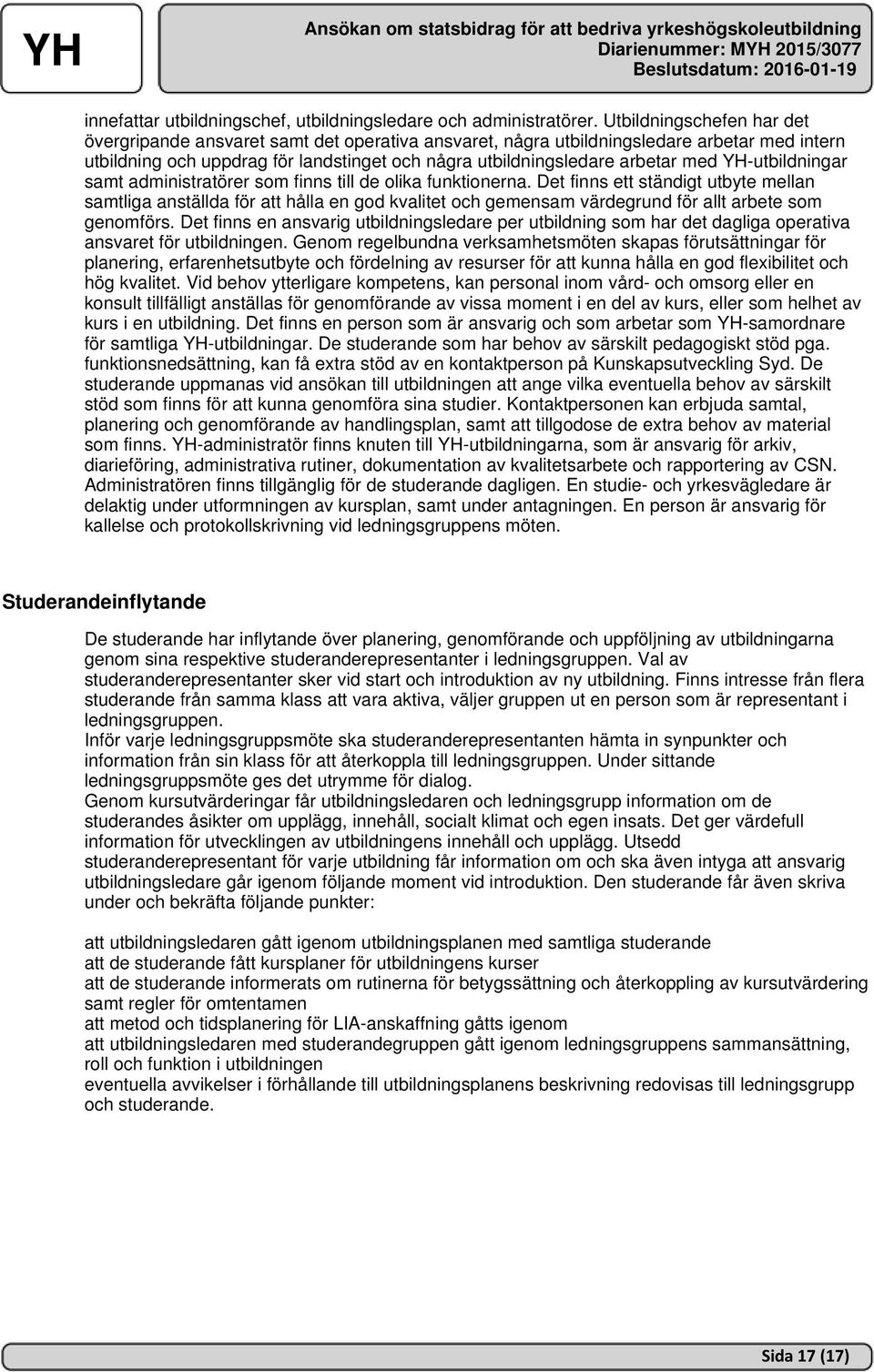 YH-utbildningar samt administratörer som finns till de olika funktionerna.