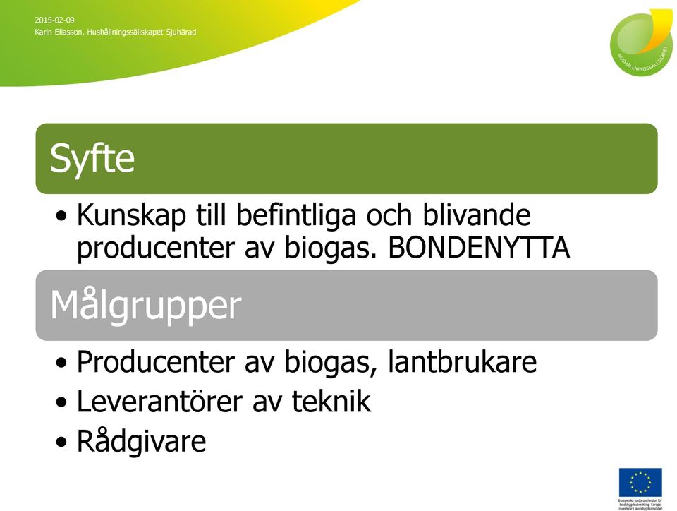 BONDENYTTA Målgrupper Producenter av