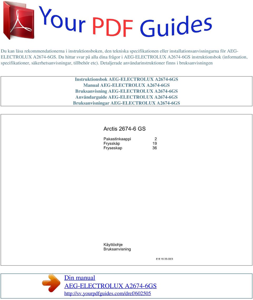 Detaljerade användarinstruktioner finns i bruksanvisningen Instruktionsbok AEG-ELECTROLUX A2674-6GS Manual AEG-ELECTROLUX A2674-6GS Bruksanvisning