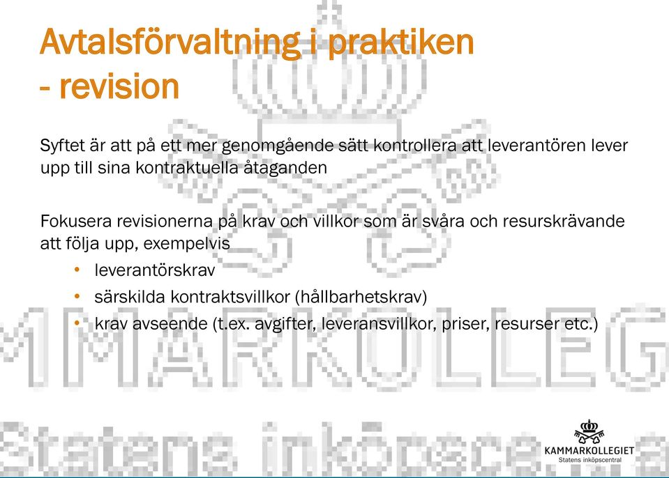 svåra och resurskrävande att följa upp, exempelvis leverantörskrav särskilda