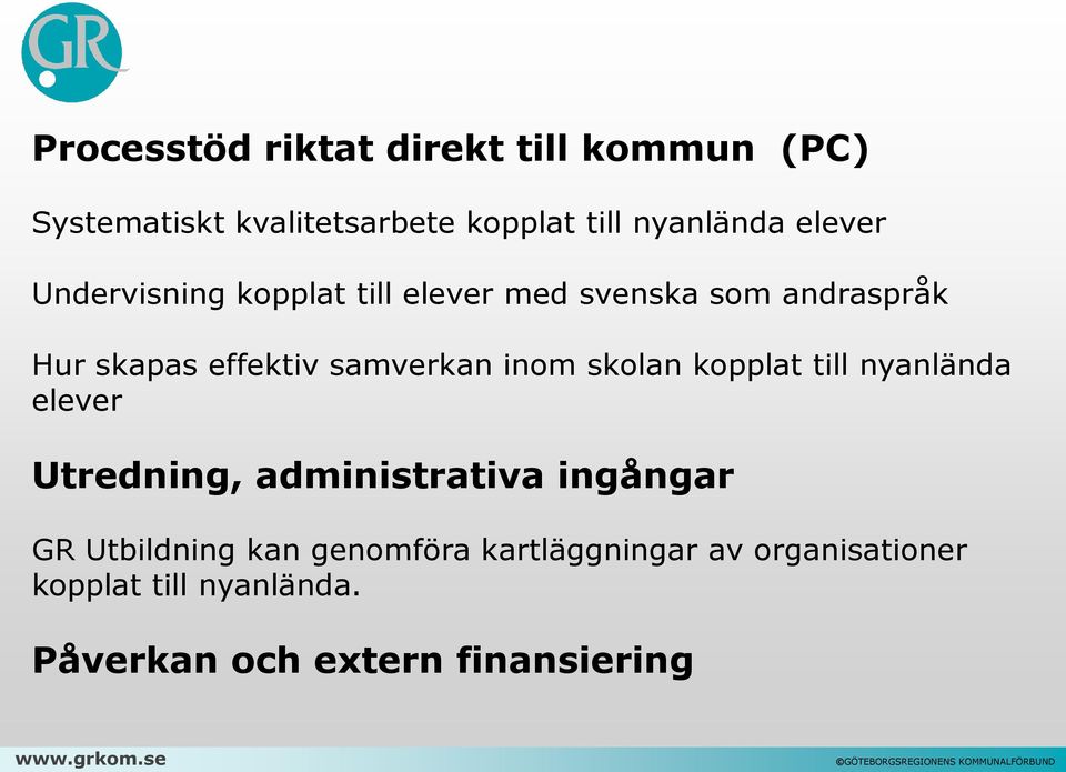 inom skolan kopplat till nyanlända elever Utredning, administrativa ingångar GR Utbildning kan