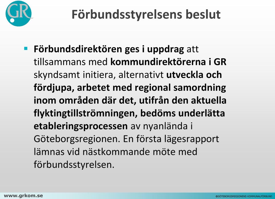 områden där det, utifrån den aktuella flyktingtillströmningen, bedöms underlätta etableringsprocessen
